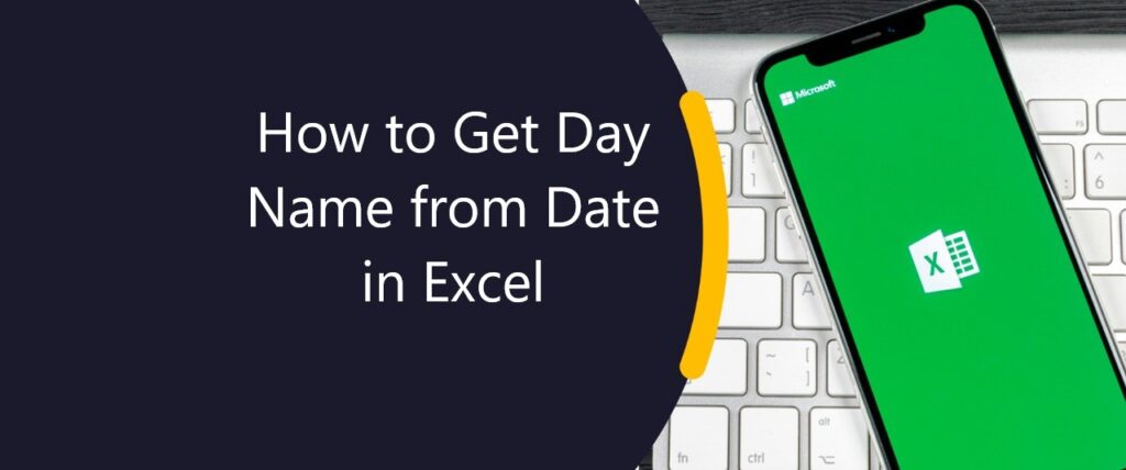How to Get Day Name from Date in Excel