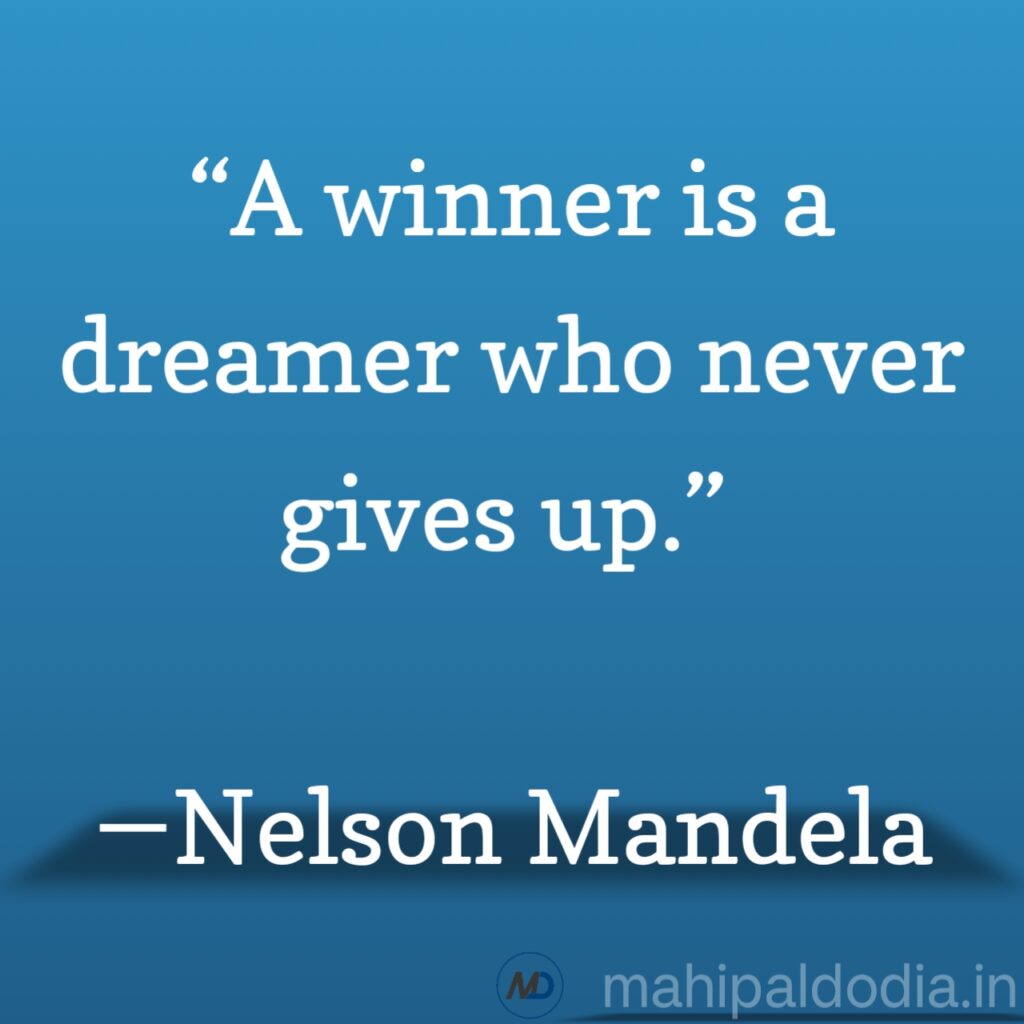 “A winner is a dreamer who never gives up.” ―Nelson Mandela. Motivational quotes